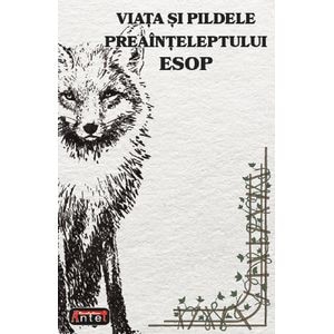 Viata si pildele preainteleptului Esop - Autor Anonim
