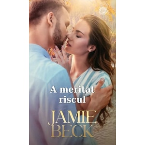 A meritat riscul - Jamie Beck