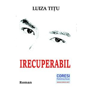 Irecuperabil - Luiza Titu