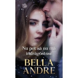 Nu pot sa nu ma indragostesc - Bella Andre