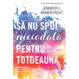 Sa nu spui niciodata pentru totdeauna - Jennifer L. Armentrout