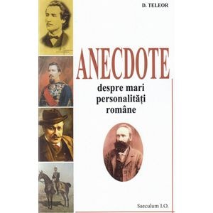 Anecdote despre mari personalitati romane - D. Teleor