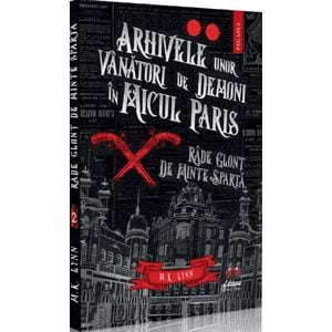 Arhivele unor vanatori de demoni in Micul Paris. Rade glont de minte sparta - M. K. Lynn
