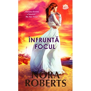 Infrunta focul - Nora Roberts