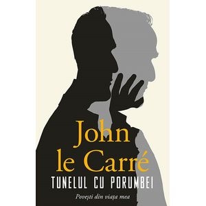 Tunelul cu porumbei - John Le Carre