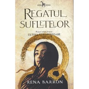 Regatul sufletelor. Seria Ultima tamaduitoare Vol.1 - Rena Barron