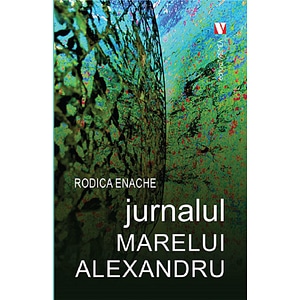 Jurnalul marelui Alexandru - Rodica Enache