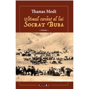 Ultimul cuvant al lui Socrat Buba - Thanas Medi