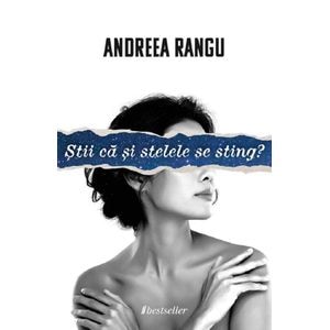 Stii ca si stelele se sting? - Andreea Rangu