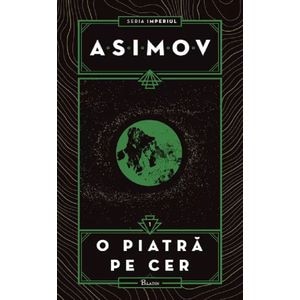 Imperiul Vol.1: O piatra pe cer - Asimov