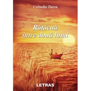 Ratacita intre doua lumi - Cornelia Turcu