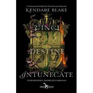 Cinci destine intunecate. Seria Trei coroane intunecate. Vol.4 - Kendare Blake