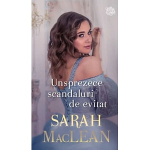 Unsprezece scandaluri de evitat - Sarah Maclean