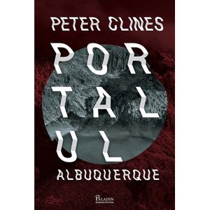 Portalul Albuquerque - Peter Clines