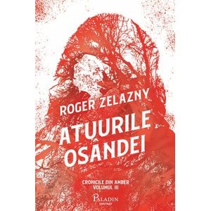 Auuurile osandei. Seria Cronicile din Amber Vol.3 - Roger Zelazny