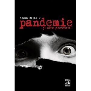 Pandemie si alte povestiri - Cosmin Baiu