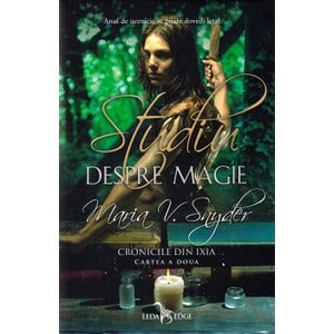 Studiu despre magie. Cronicile din Ixia Vol.2 - Maria V. Snyder