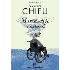Marea carte a uitarii - Gabriel Chifu