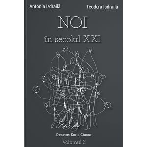 Noi in secolul XXI Vol.3 - Teodora Isdraila