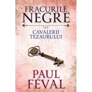 Fracurile Negre Vol. 7: Cavalerii tezaurului - Paul Feval
