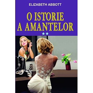 O istorie a amantelor Vol.2 - Elizabeth Abbott