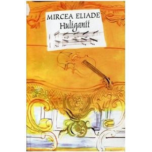Huliganii - Mircea Eliade