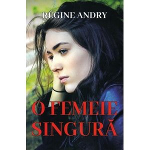 O femeie singura - Regine Andry
