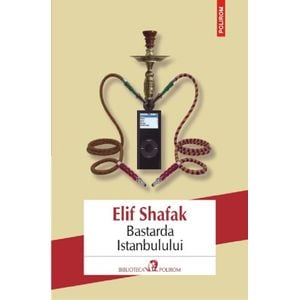 Bastarda Istanbulului - Elif Shafak
