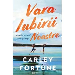 Vara iubirii noastre - Carley Fortune