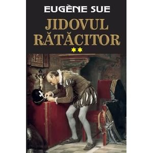 Jidovul ratacitor. Vol. 2 - Eugene Sue