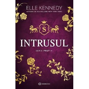 Intrusul. Seria Prep Vol.1 - Elle Kennedy