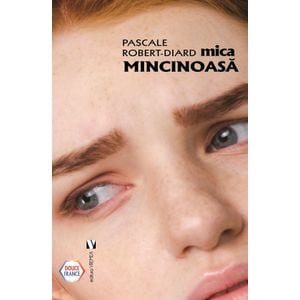 Mica mincinoasa - Pascale Robert-diard