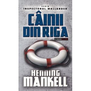 Cainii din Riga - Henning Mankell