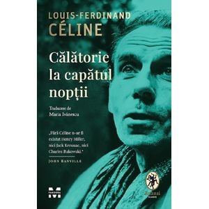 Calatorie la capatul noptii - Louis-Ferdinand Celine