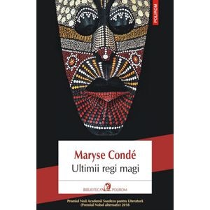 Ultimii regi magi - Maryse Conde