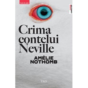 Crima contelui Neville - Amelie Nothomb