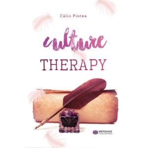 Terapia prin cultura. Culture Therapy - Calin Pintea