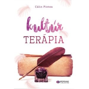 Terapia prin cultura. Kultur Terapia - Calin Pintea