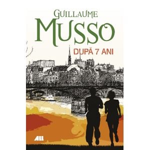 Dupa sapte ani...  - Guillaume Musso