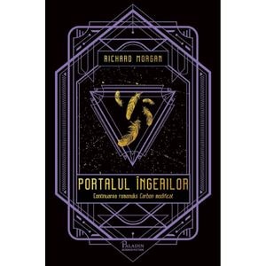 Portalul ingerilor - Richard Morgan