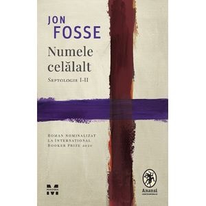 Numele celalalt. Septologie I-II - Jon Fosse