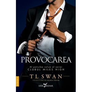 Provocarea. Seria Clubul Miles High Vol.4 - T. L. Swan