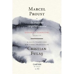 In cautarea timpului pierdut Vol.6: Disparitia Albertinei - Marcel Proust