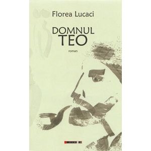 Domnul Teo - Florea Lucaci