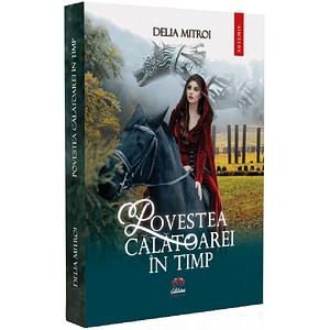 Povestea calatoarei in timp - Delia Mitroi