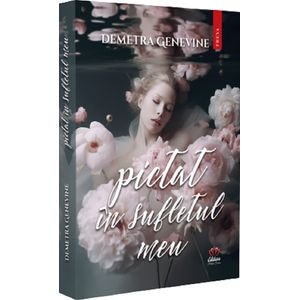 Pictat in sufletul meu - Demetra Genevine