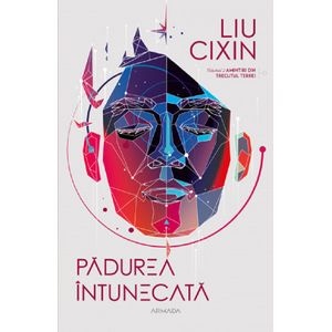 Padurea intunecata. Amintiri din trecutul Terrei Vol.2 - Liu Cixin