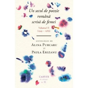 Un secol de poezie romana scrisa de femei Vol.2 (1945-1989) - Alina Purcaru