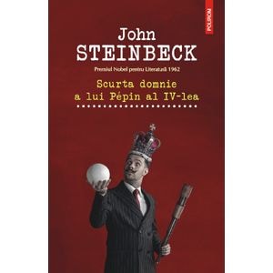Scurta domnie a lui Pepin al IV-lea - John Steinbeck