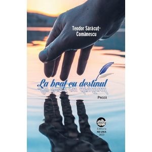 La brat cu destinul - Teodor Saracut-comanescu